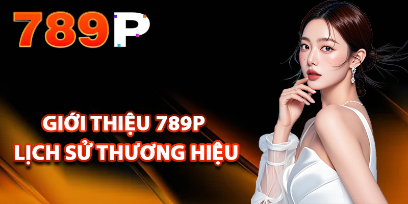 Giới thiệu 789P - Sân chơi xanh chín số 1 thế giới