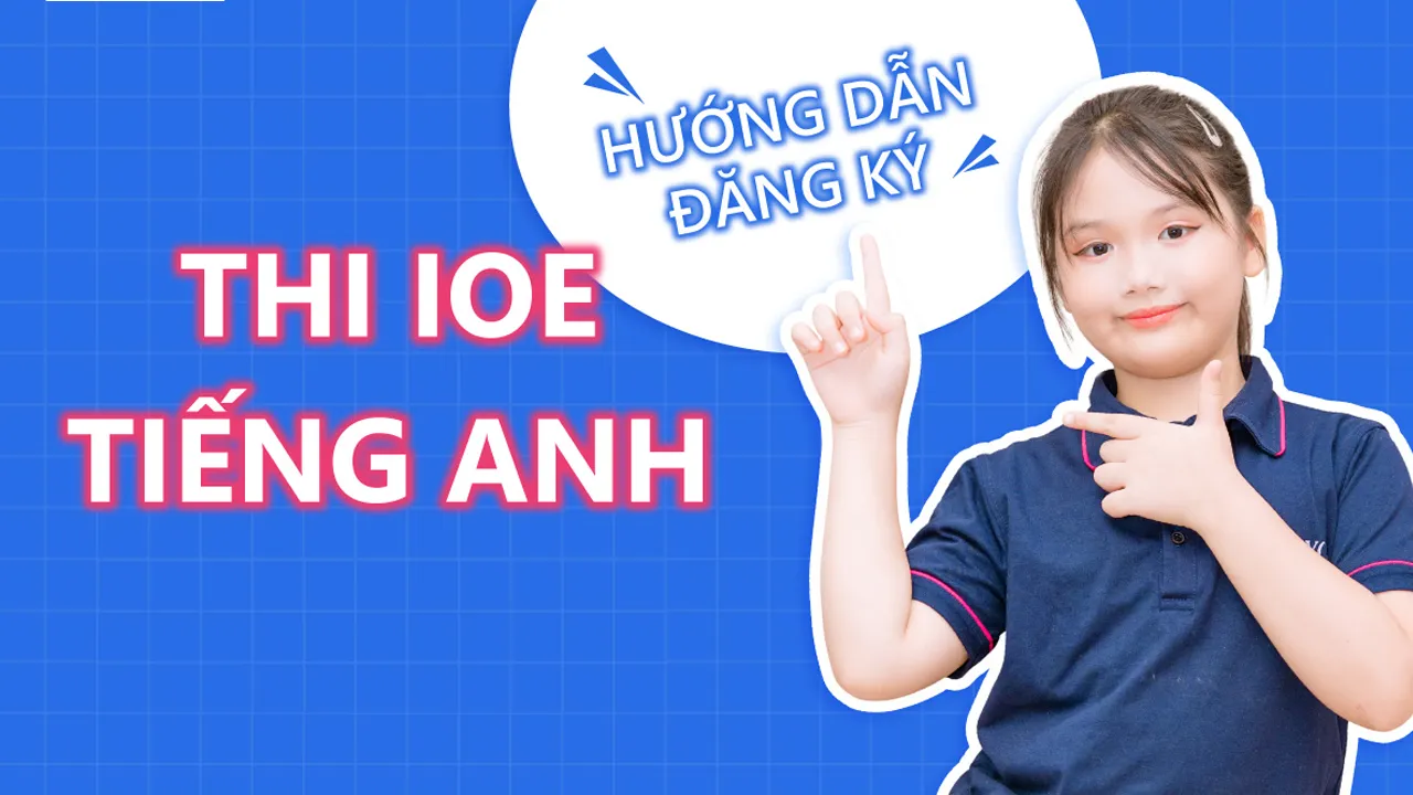 IOE là gì - IOE là gì? Tổng quan về kỳ thi tiếng Anh trực tuyến