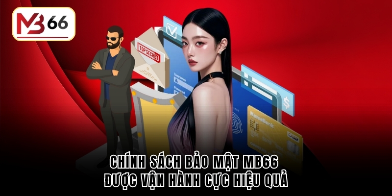 Chính sách bảo mật MB66 được vận hành cực hiệu quả